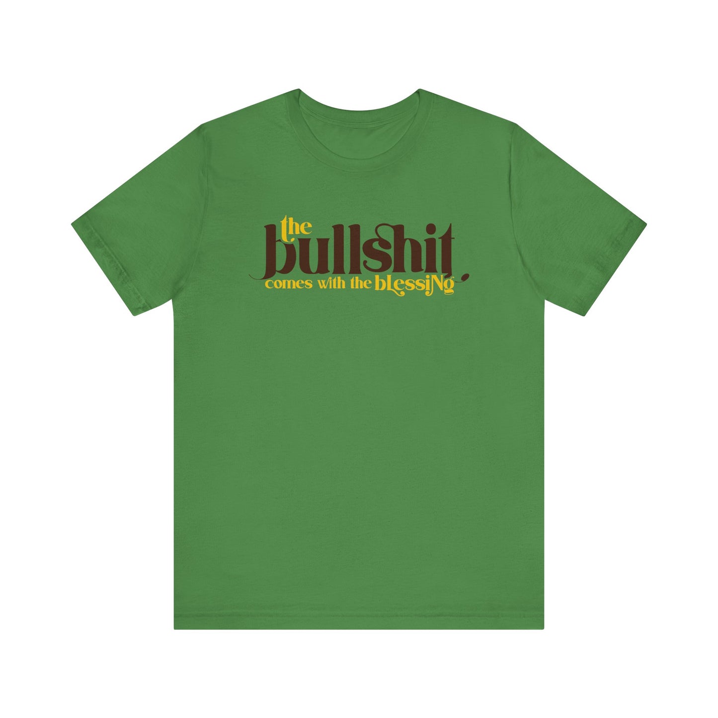 bullshit comes with the blessing unisex jersey short sleeve tee