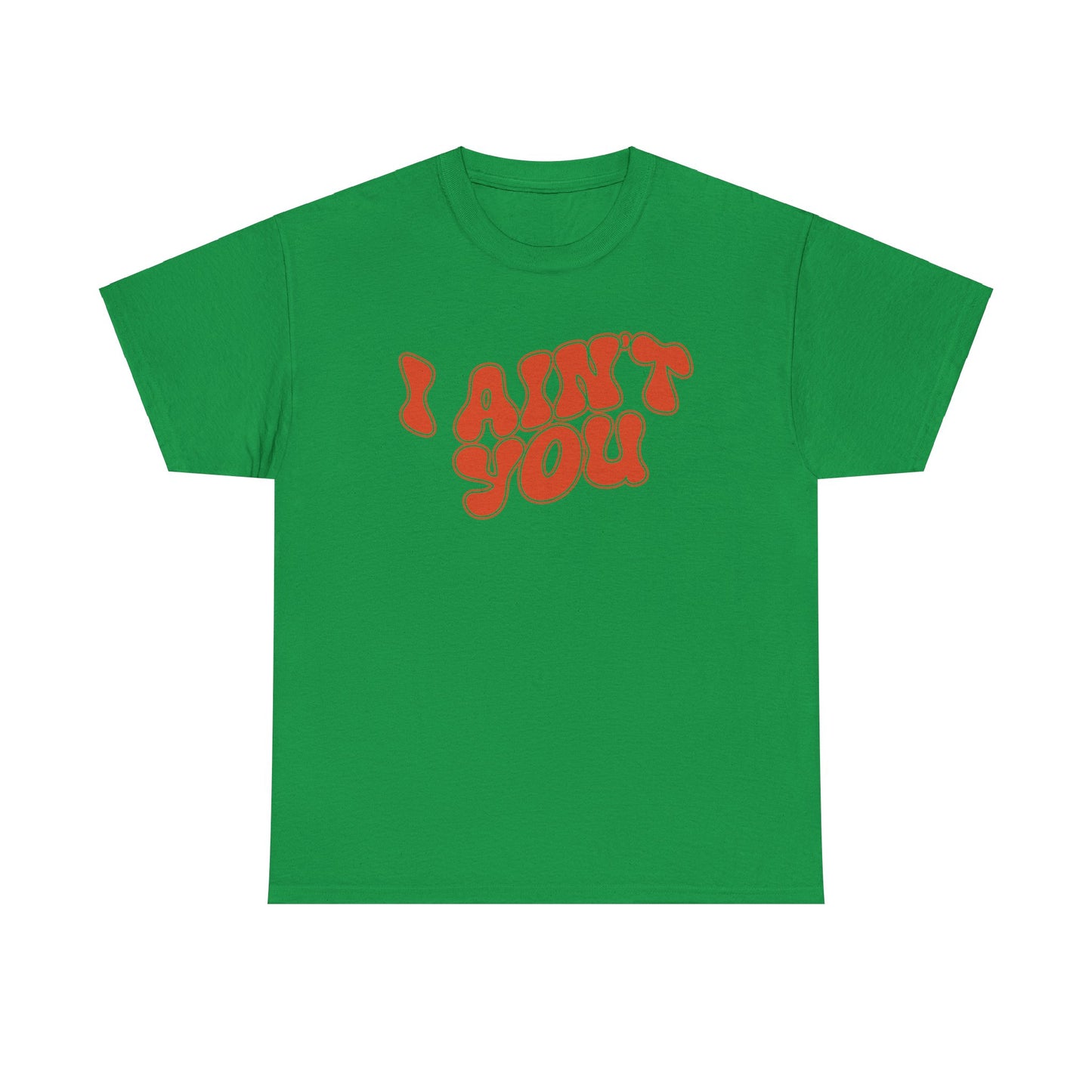 i ain't you tee – bold statement unisex cotton shirt