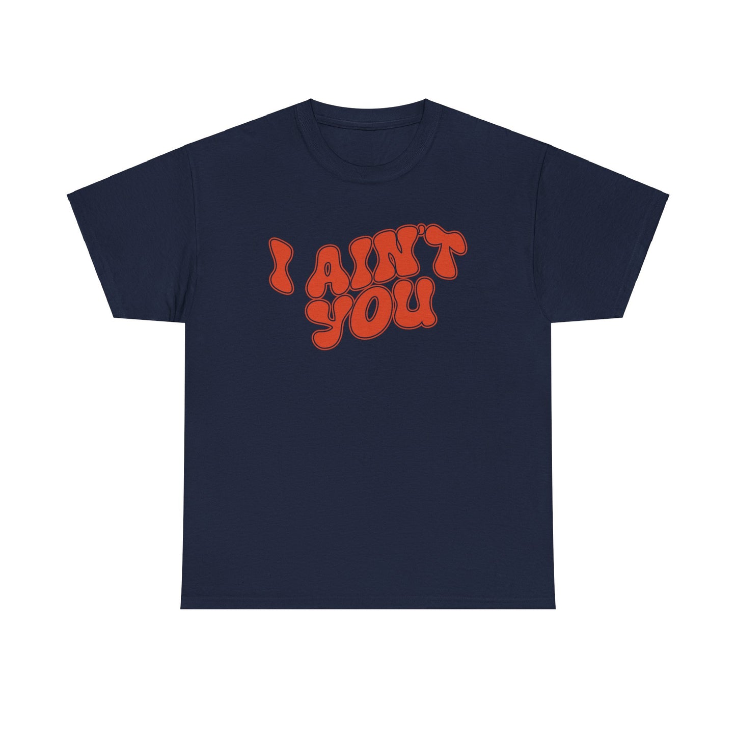 i ain't you tee – bold statement unisex cotton shirt