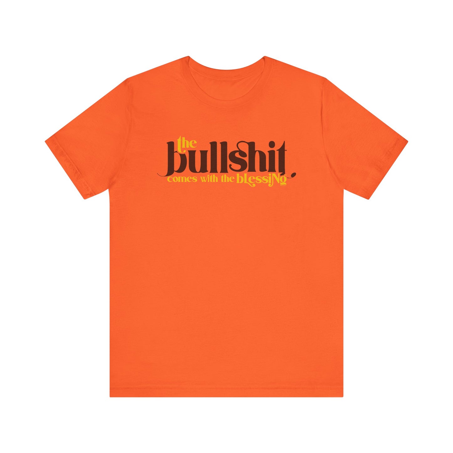 bullshit comes with the blessing unisex jersey short sleeve tee