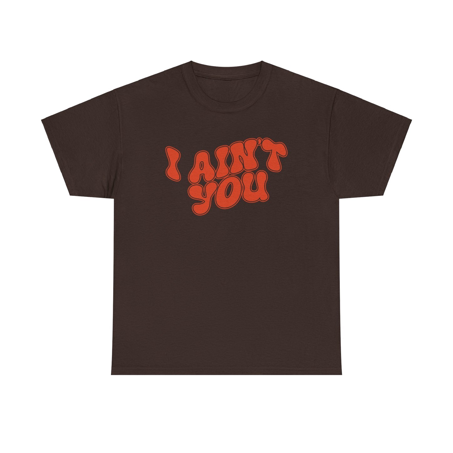 i ain't you tee – bold statement unisex cotton shirt