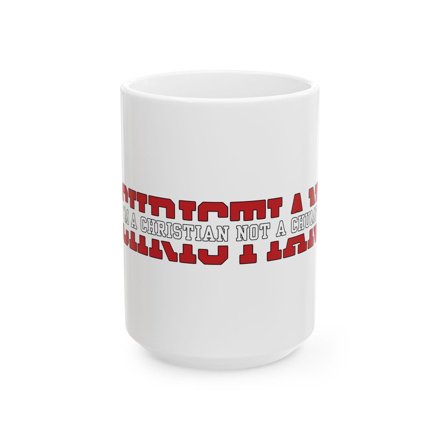 i’m a christian not a chump ceramic mug (11oz, 15oz)