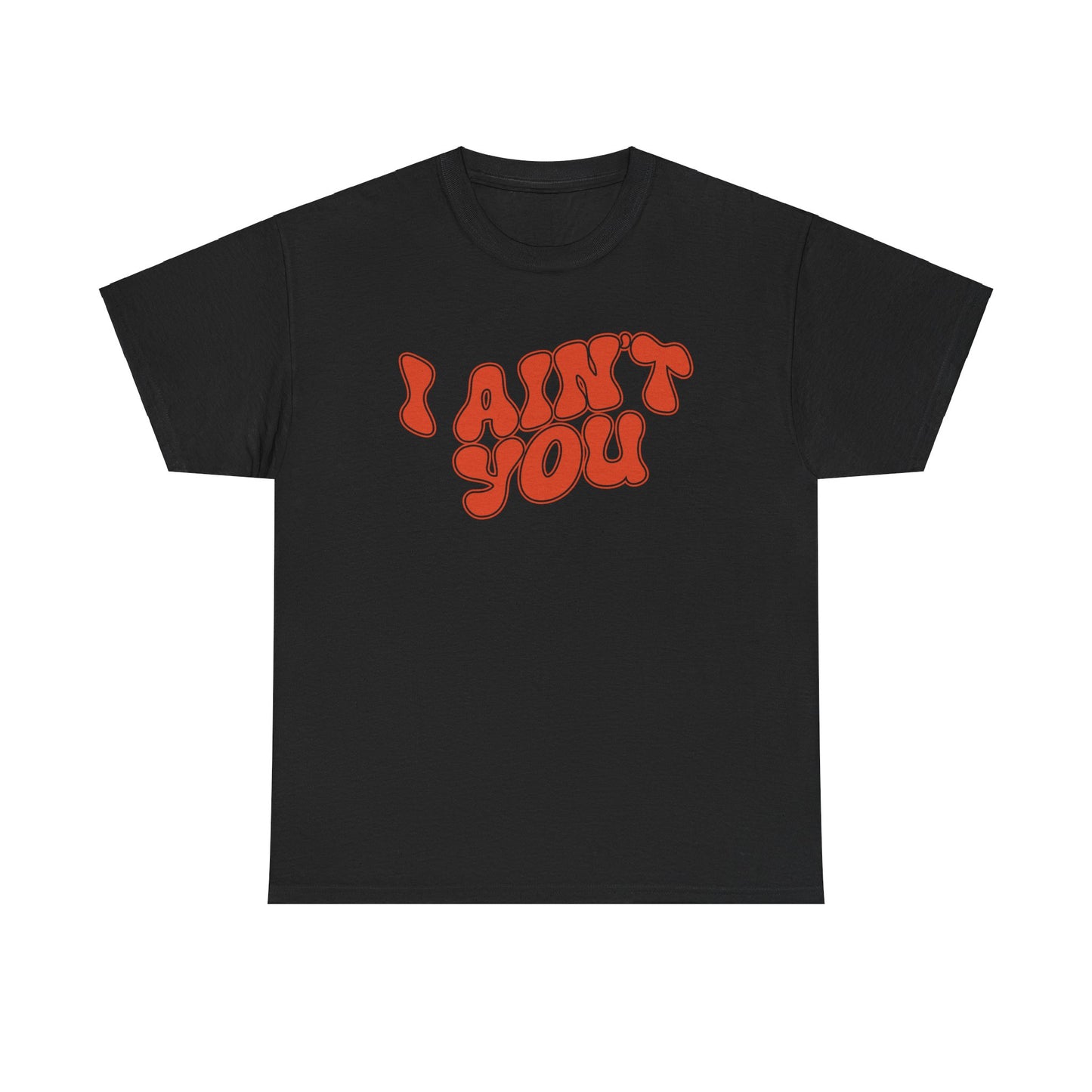 i ain't you tee – bold statement unisex cotton shirt