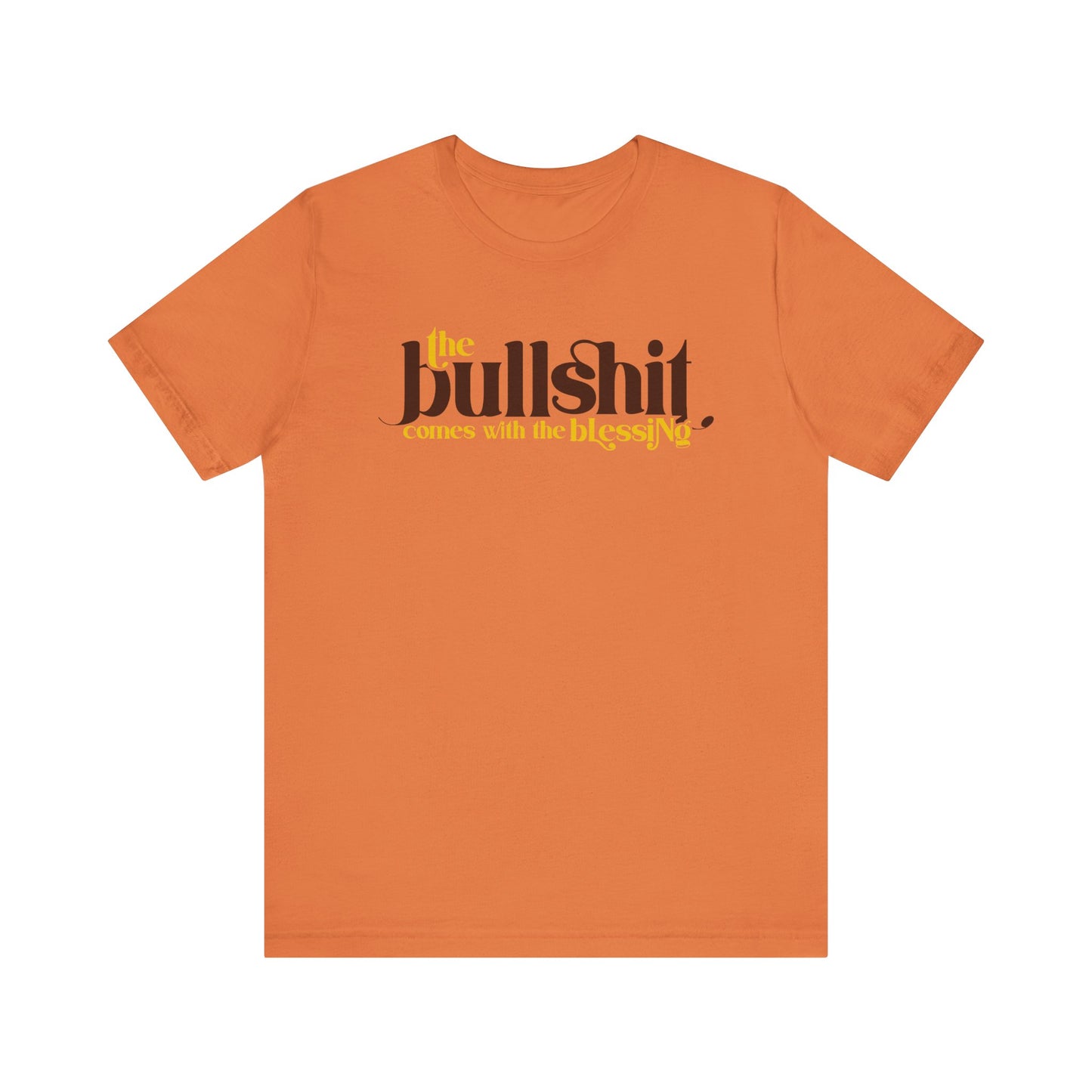 bullshit comes with the blessing unisex jersey short sleeve tee