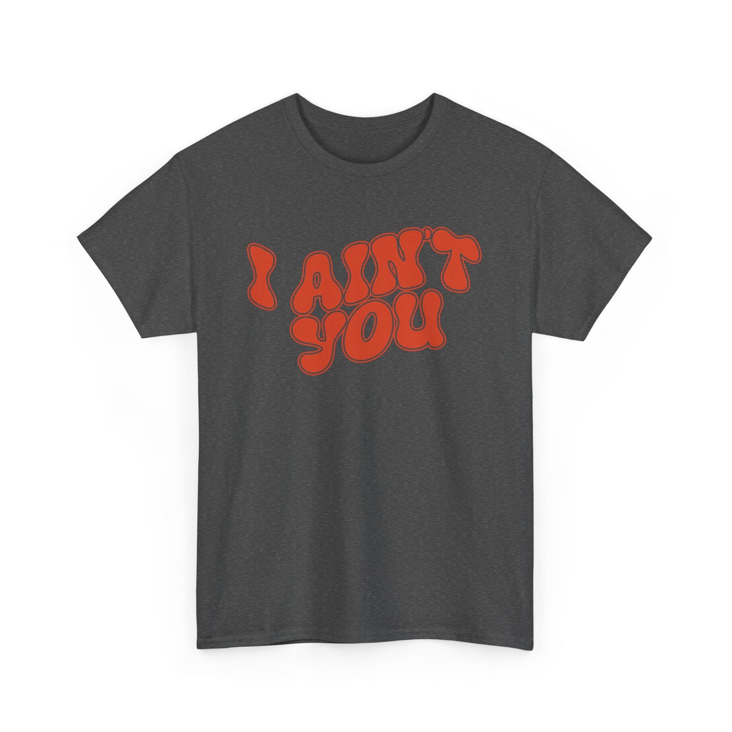 i ain't you tee – bold statement unisex cotton shirt