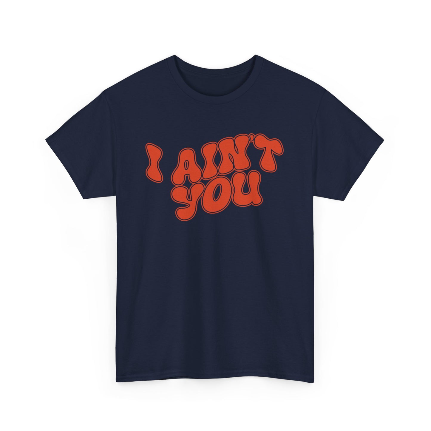 i ain't you tee – bold statement unisex cotton shirt