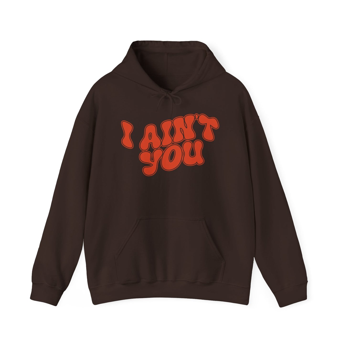 i ain't you hoodie – unisex bold statement graphic sweatshirt