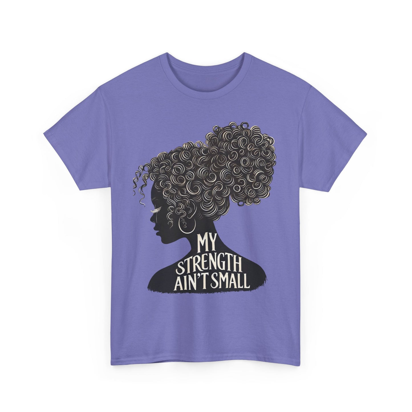 empowering women tee - my strength ain’t small