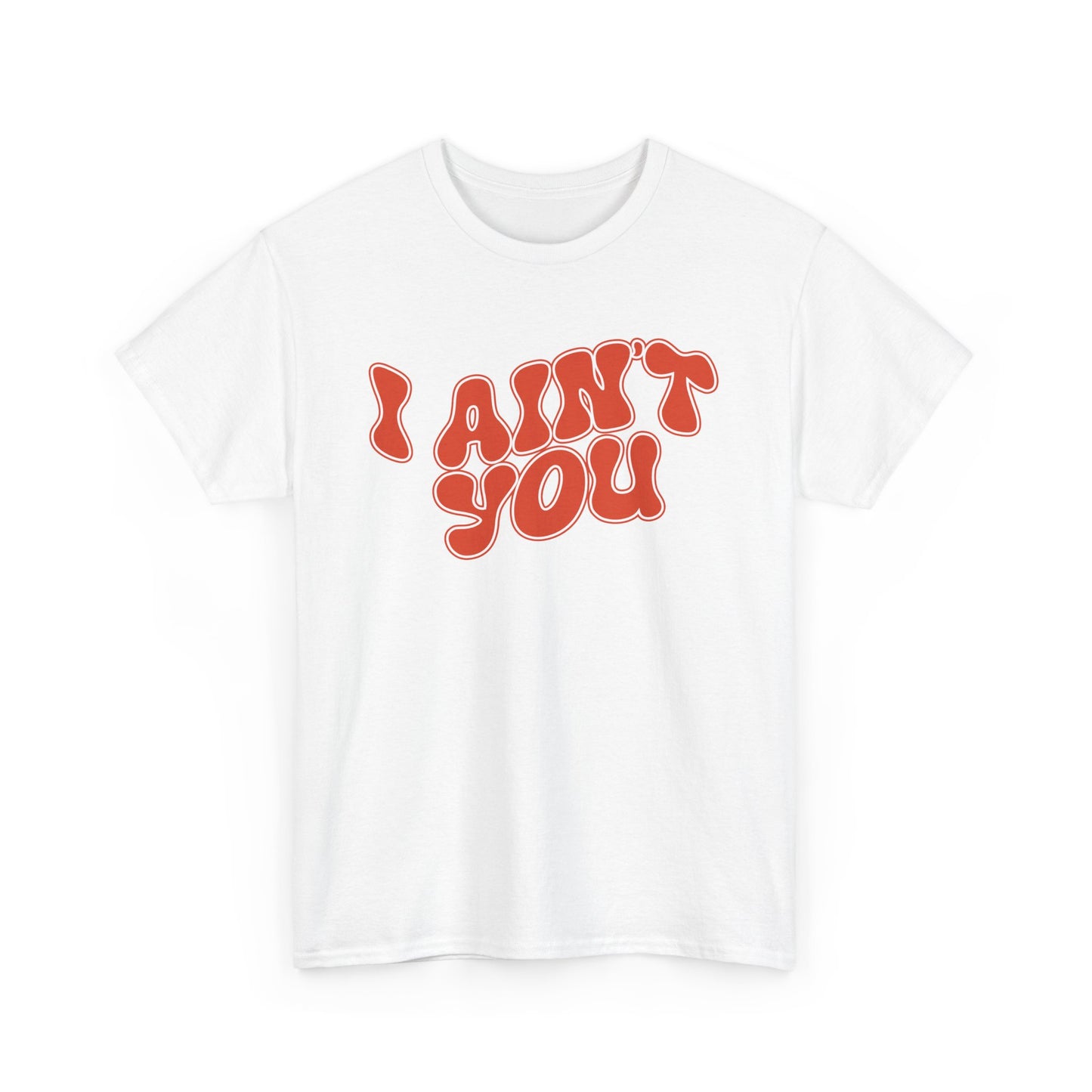 i ain't you tee – bold statement unisex cotton shirt