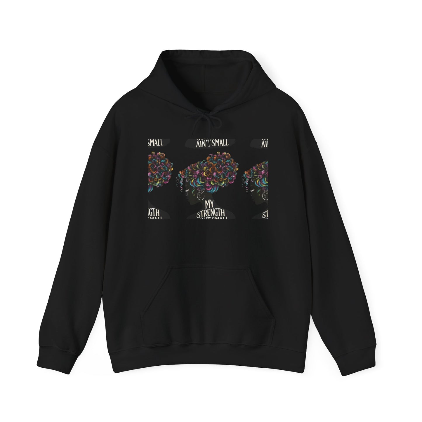 my strength ain’t small colorful empowering women’s hoodie - for classy & resilient women