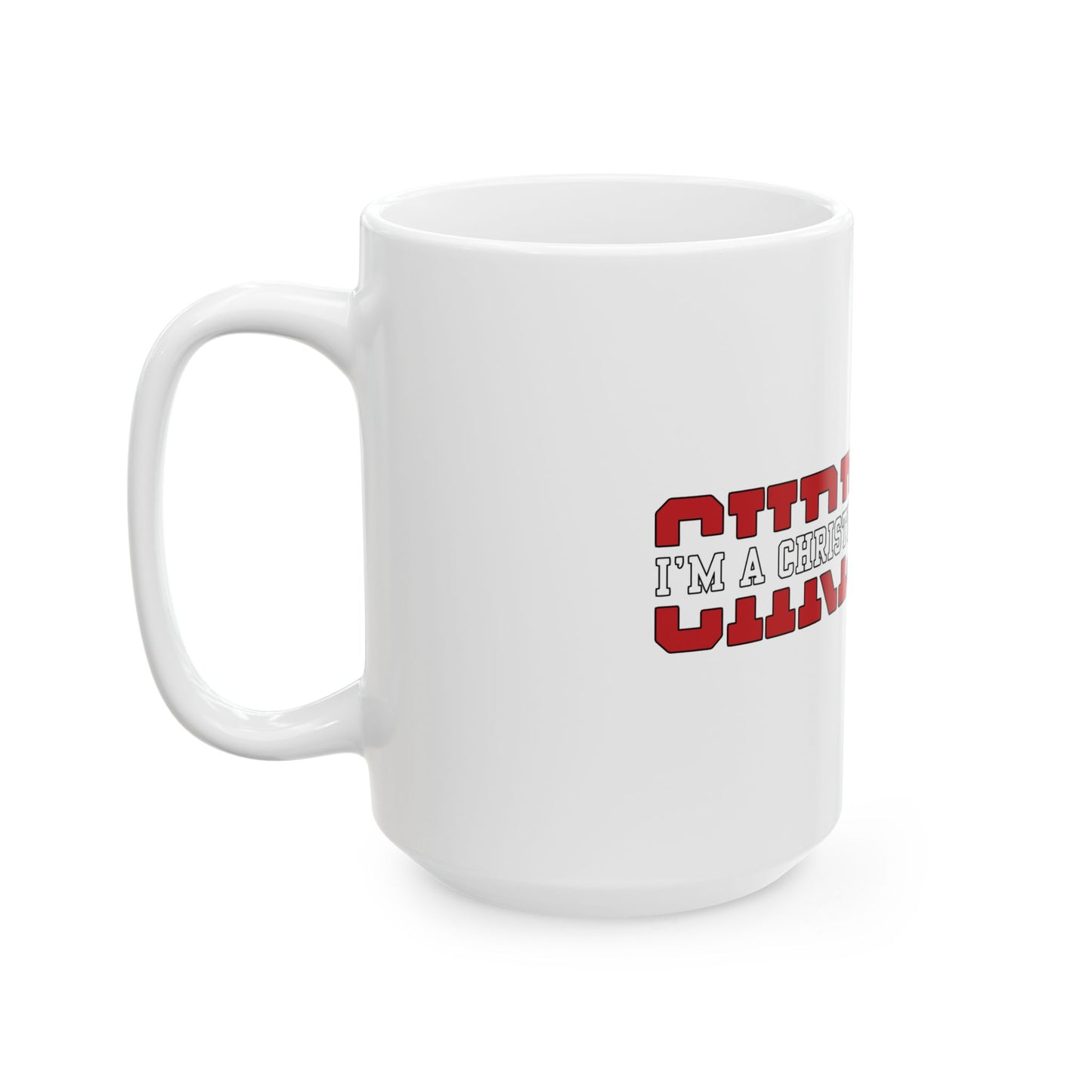 i’m a christian not a chump ceramic mug (11oz, 15oz)