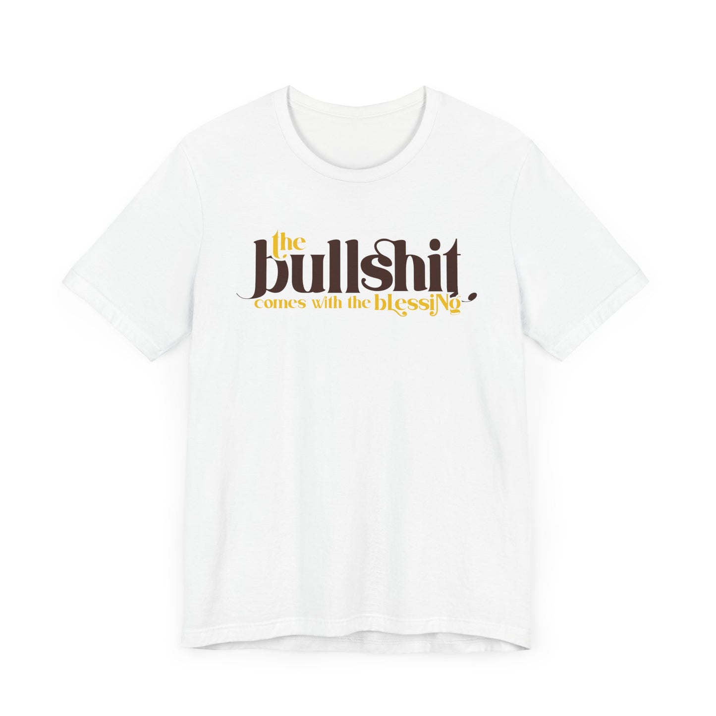 bullshit comes with the blessing unisex jersey short sleeve tee