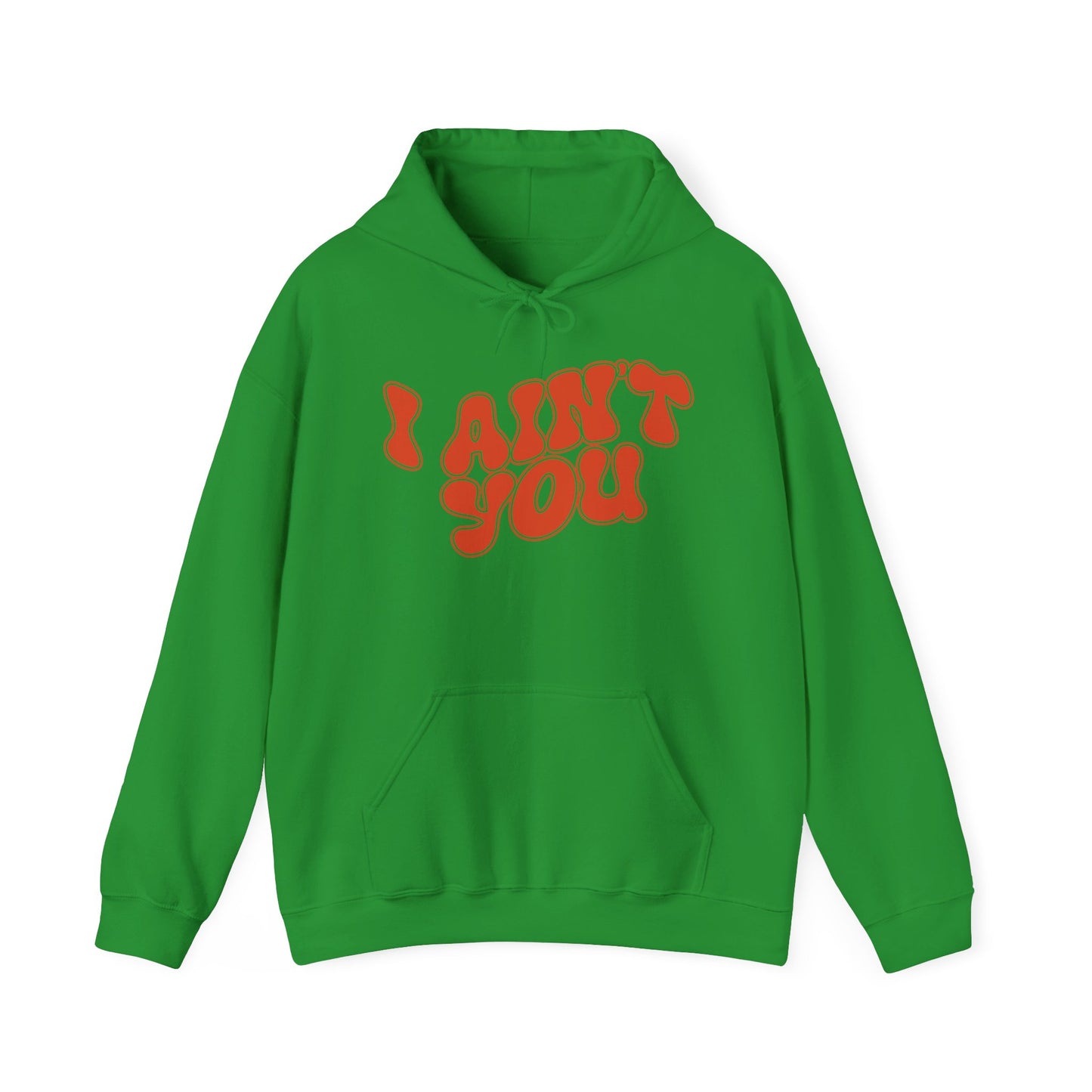 i ain't you hoodie – unisex bold statement graphic sweatshirt