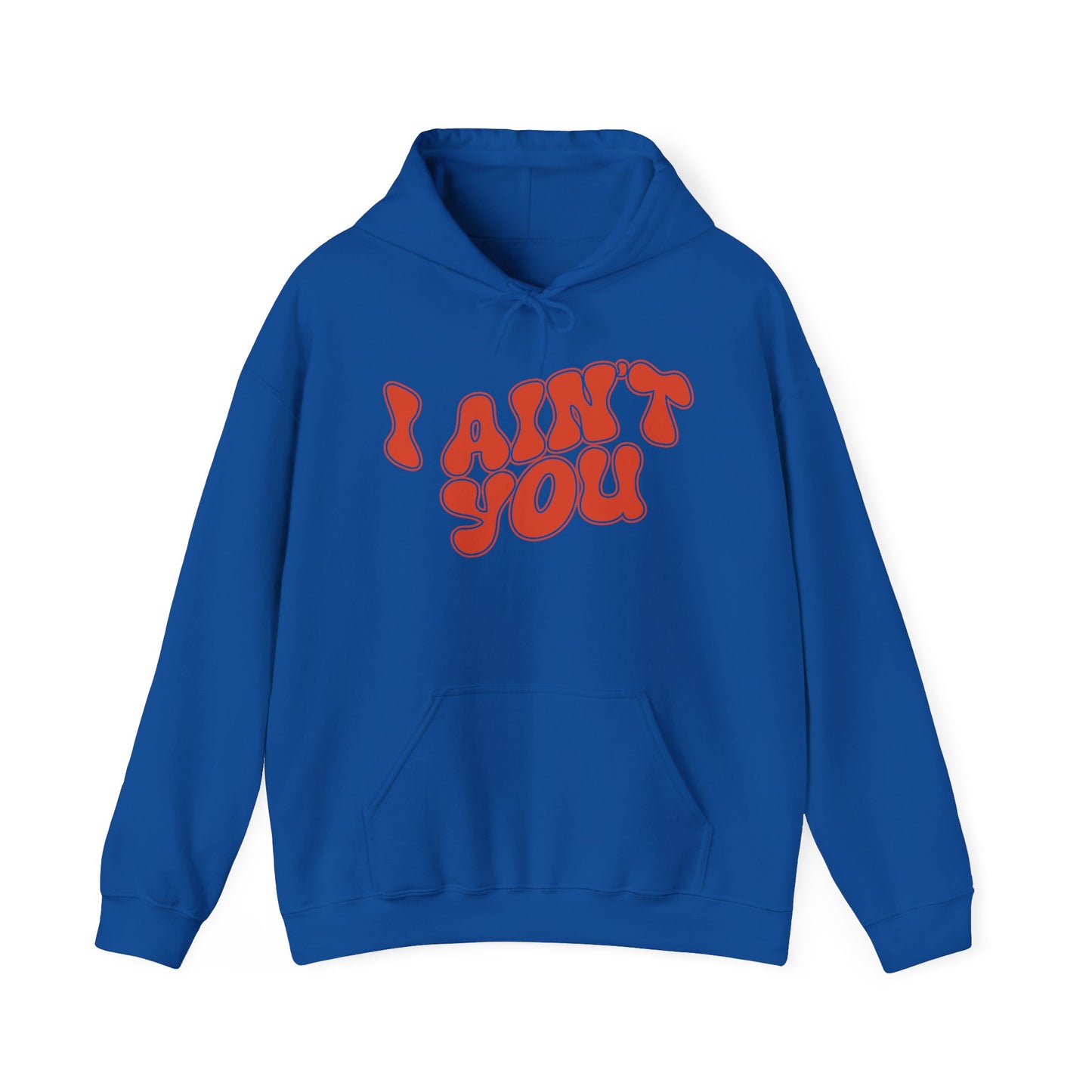 i ain't you hoodie – unisex bold statement graphic sweatshirt