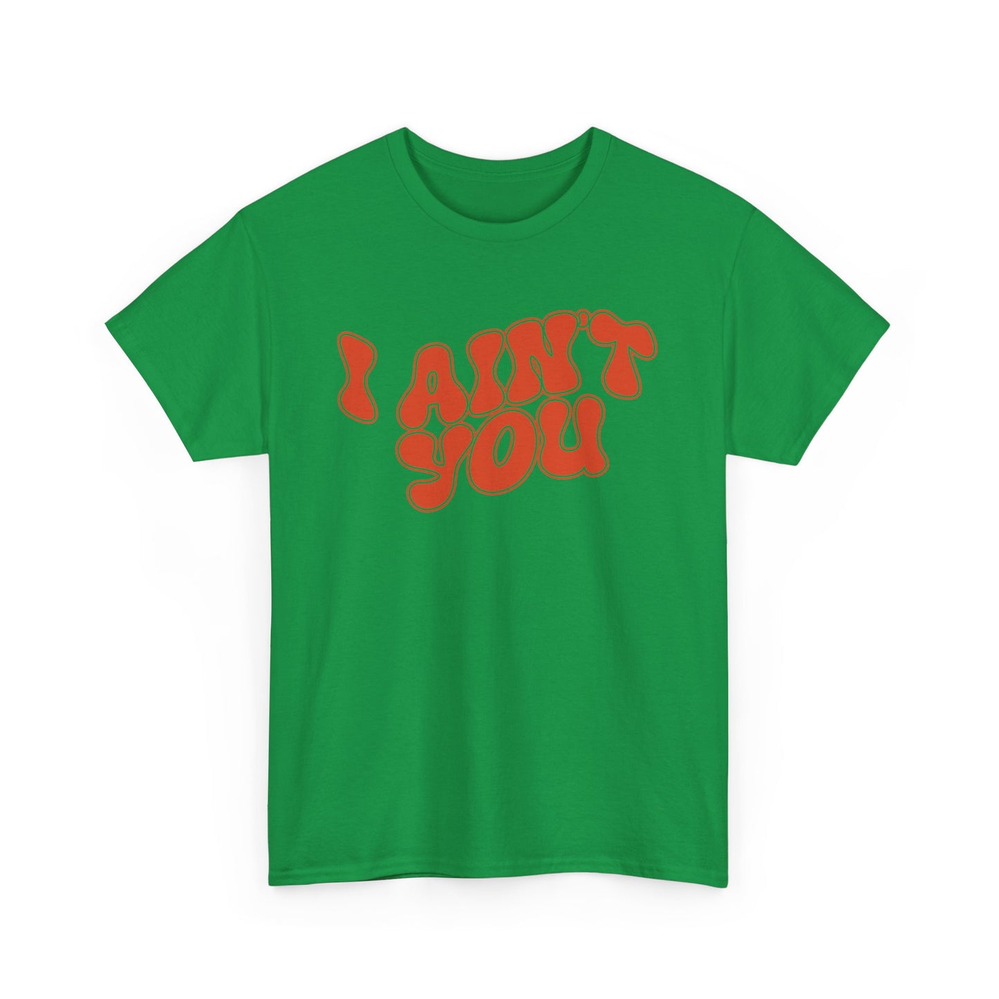 i ain't you tee – bold statement unisex cotton shirt