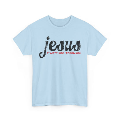 Jesus Flipped Tables Tee – Bold Humorous Christian Unisex Cotton Shirt