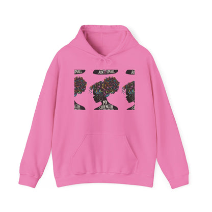 My Strength Ain’t Small Colorful Empowering Women’s Hoodie - For Classy & Resilient Women