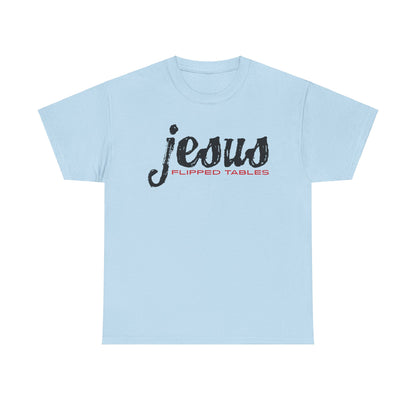 Jesus Flipped Tables Tee – Bold Humorous Christian Unisex Cotton Shirt