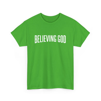 Believing God Tee – Inspirational Christian Unisex Cotton Shirt