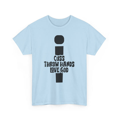 Cuss Throw Hands Love God Tee – Bold Faith Unisex Cotton Shirt