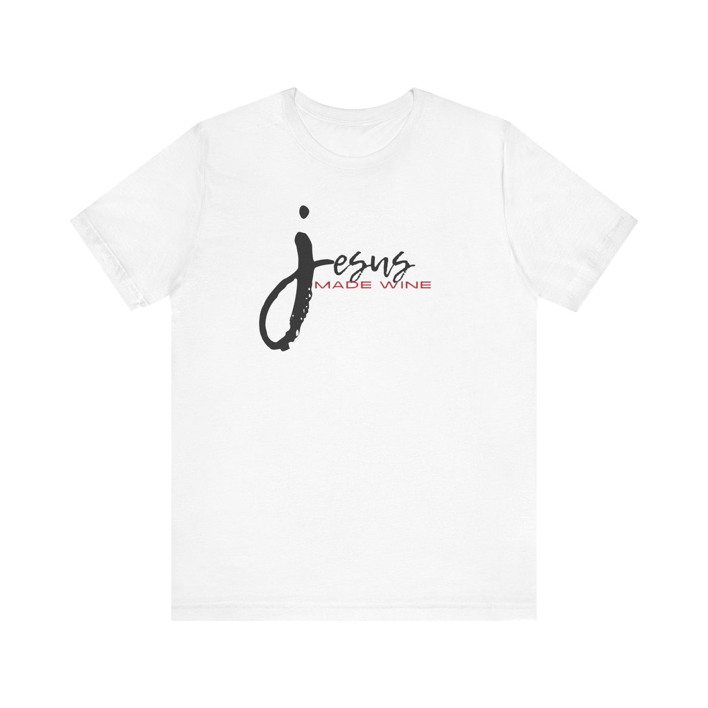 jesus made wine t-shirt