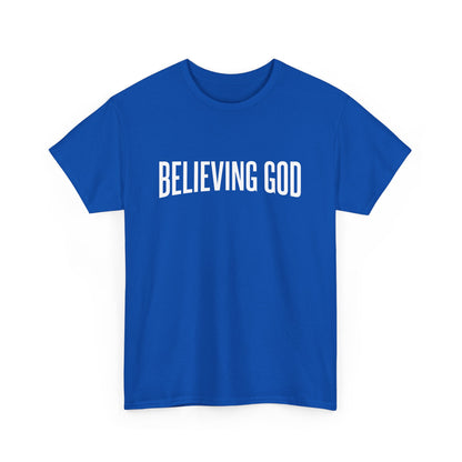Believing God Tee – Inspirational Christian Unisex Cotton Shirt