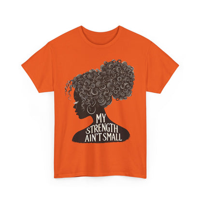 Empowering Women Tee - My Strength Ain’t Small