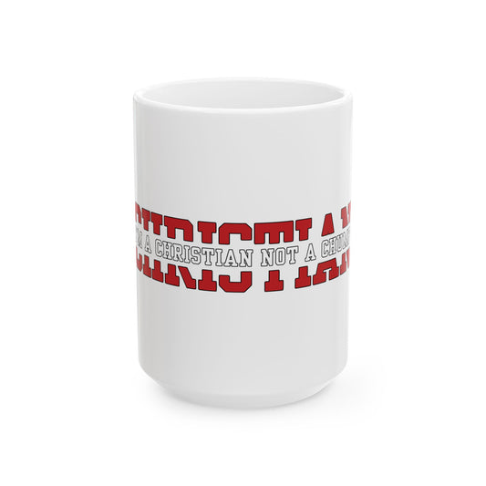 I’m A Christian Not A Chump Ceramic Mug (11oz, 15oz)
