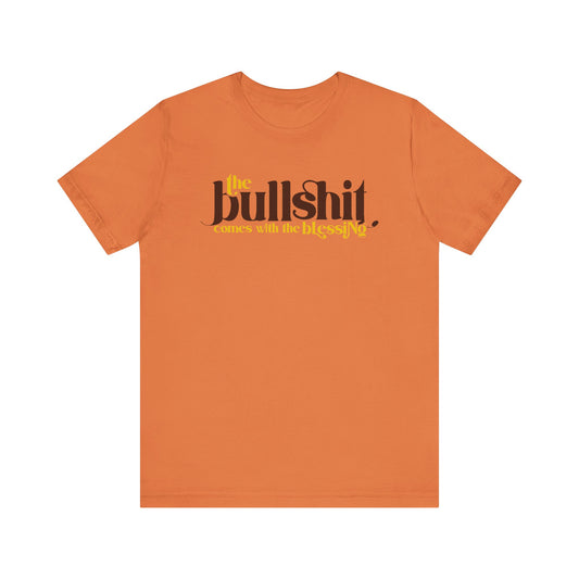 Bullshit Comes With The Blessing Unisex Jersey Short Sleeve Tee