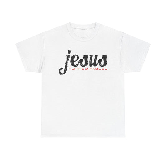 Jesus Flipped Tables Tee – Bold Humorous Christian Unisex Cotton Shirt