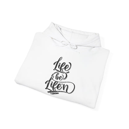 Life Be Life'n Hoodie – Inspirational Quote Unisex Sweatshirt