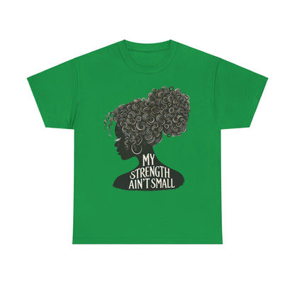 Empowering Women Tee - My Strength Ain’t Small