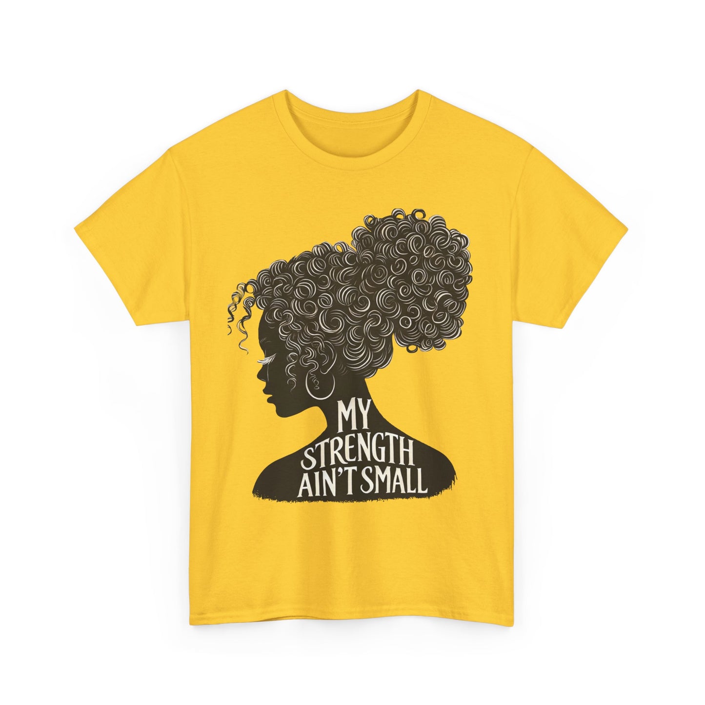 empowering women tee - my strength ain’t small