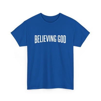 Believing God Tee – Inspirational Christian Unisex Cotton Shirt
